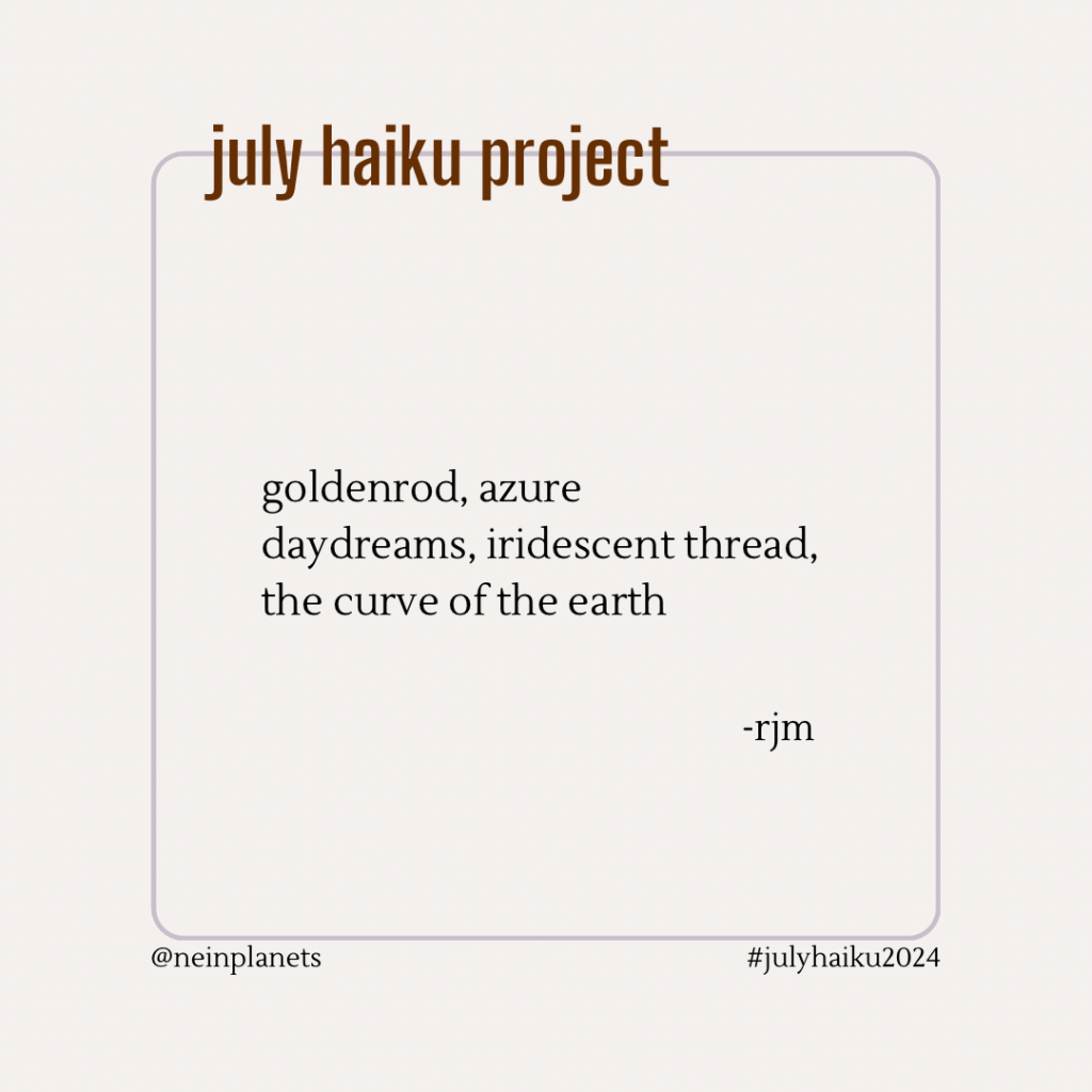 goldenrod, azure
daydreams, iridescent thread,
the curve of the earth

-rjm