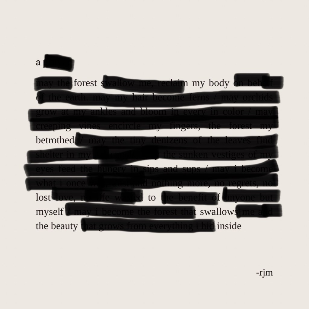 a
 forest
my body
 betrothed
lost
 to
myself
 swallow
the beauty
 inside
